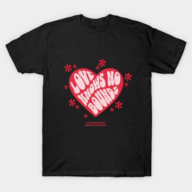 Love knows no bounds T-Shirt by HopeFromEdwin